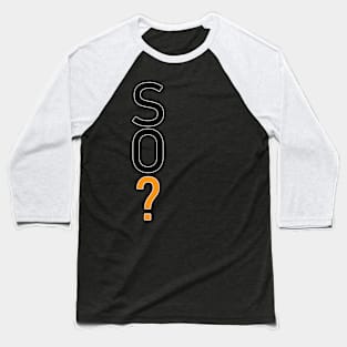 SO? Baseball T-Shirt